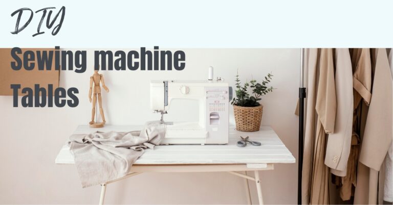 Sewing Table Ideas: DIY Tutorials For Neat & Functional Spaces - SewGuide